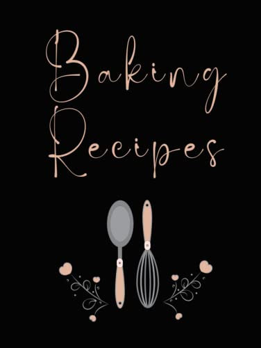 Baking Sweets: Blank Hardcover Baking Journal Notebook Cookbook To Write Down Your Favorite Recipes Gift for Men Women Friends Family