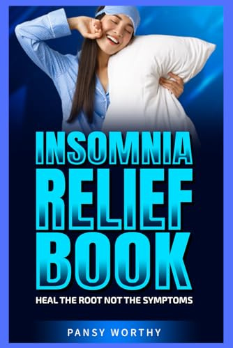 Insomnia Relief Book: Heal The Root Not The Symptoms