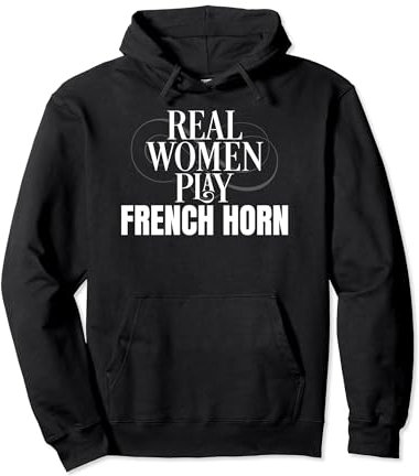 Funny French Horn Player Real Women Play French Horn Pullover Hoodie