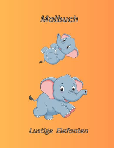 Malbuch Elefanten: Lustige Elefanten