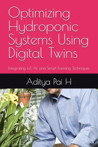 Optimizing Hydroponic Systems Using Digital Twins: Integrating IoT, AI, and Smart Farming Techniques