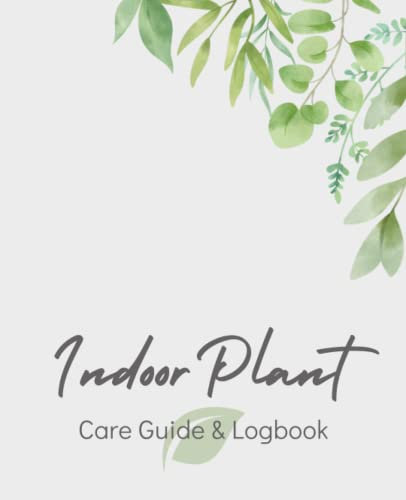 Indoor Plant Care Guide & Logbook. 100+ Pages Includes Houseplant Care Guide, Plant Logbook, Plant Recommendations, Wishlist & Notes Section. 7.5 x ... For All Occasions Including Mother's Day.