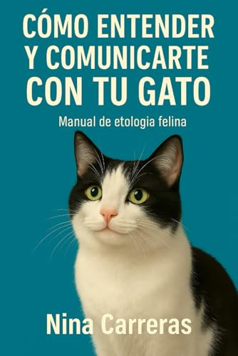 Cómo entender y comunicarte con tu gato: Manual de etología felina