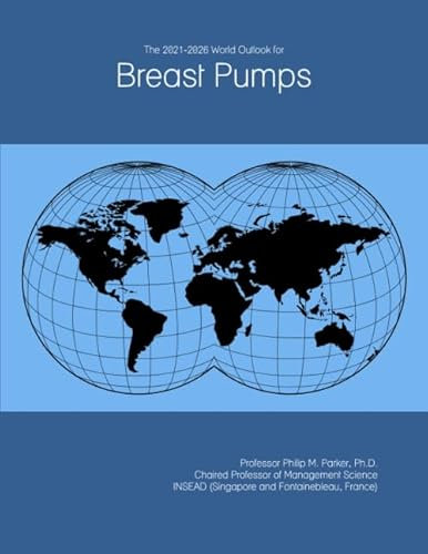 The 2021-2026 World Outlook for Breast Pumps
