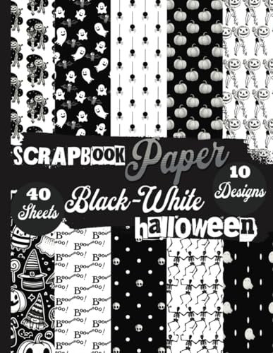 Scrapbook Paper Black & White Halloween: Decorative Craft Paper. 40 Double-Sided Sheets with 10 Monochrome Designs for Stylish Crafting, Scrapbooking, ... Journals, Ephemera, DIY Projects, and More