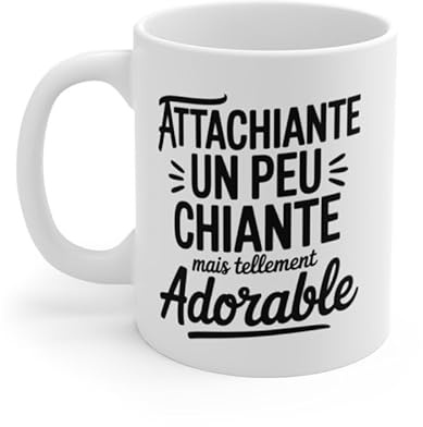 Teecustom Mug Humour Femme – Tasse Drôle Attachiante Un Peu Chiante Mais Tellement Adorable Céramique 325ml – Compatible Micro-Ondes & Lave-Vaisselle – Cadeau Original