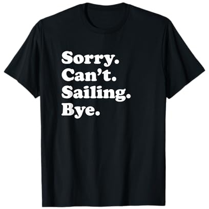 Funny Sailing Sailboat Gift for Men Women Boys or Girls T-Shirt