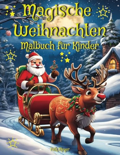 Magische Weihnachten Malbuch für Kinder: Zauberhafte Ausmalbilder, für Mädchen und Jungen im Alter von 4-8 Jahren