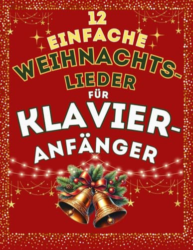 12 einfache Weihnachtslieder für Klavieranfänger: Großnoten-Format mit Buchstaben und Audio-Dateien (QR-codes)