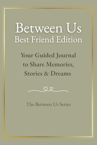 Between Us Best Friends Edition: Your Guided Journal to Share Memories, Stories & Dreams