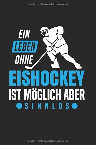 Ein Leben Ohne Eishockey Ist Möglich Aber Sinnlos: Din A5 Liniertes Heft (Liniert) Für Eishockeyspieler | Notizbuch Tagebuch Planer Eishockey ... Notiz Buch Geschenk Eis Hockey Puck Notebook