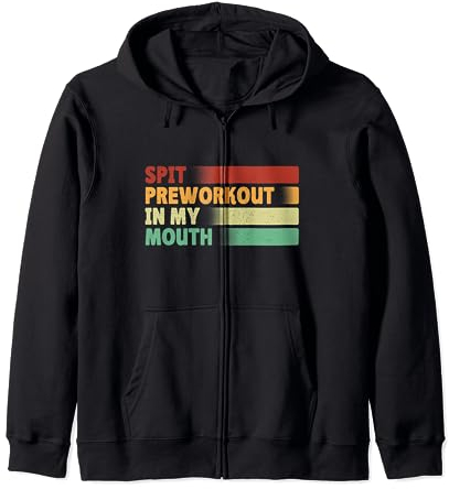 Spit Preworkout In My Mouth Zip Hoodie