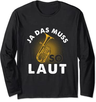 Ja das muss so laut - Tenorhorn Langarmshirt