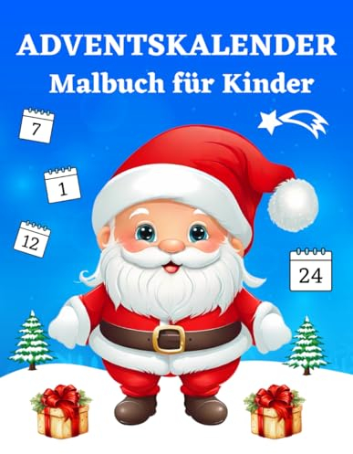 Adventskalender Malbuch für Kinder: 24 Nummerierte Weihnachten Malvorlagen Für Advent | Mein Erstes Weihnachtsmalbuch für Mädchen und Jungen