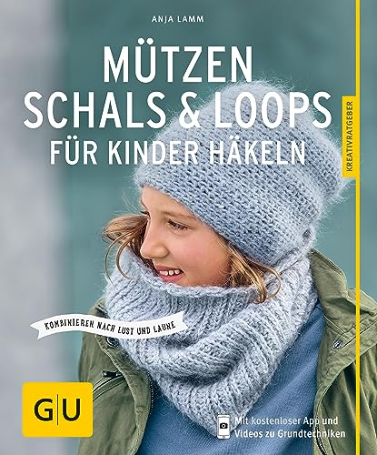 Mützen, Schals & Loops für Kinder häkeln: Kombinieren nach Lust und Laune (GU DIY)