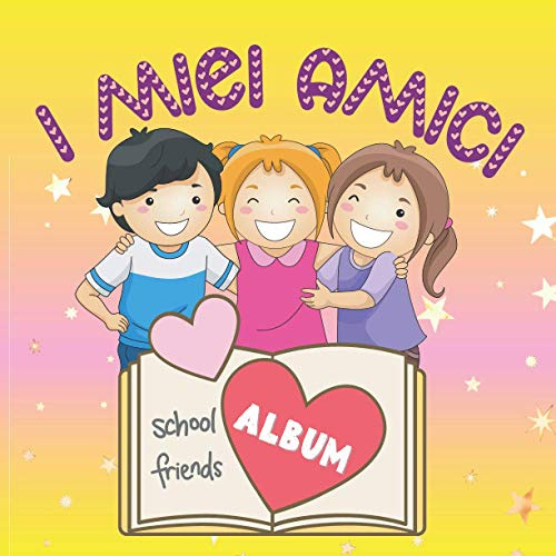 I Miei Amici: Scuola Materna e Compagni di Scuola (4-9 Anni) / Libro Degli Amici Per un Ragazza. Un Magico Album per Ricordare Tutti Gli Amici a ... o Per Fnito Dell'asilo o Della Scuola.