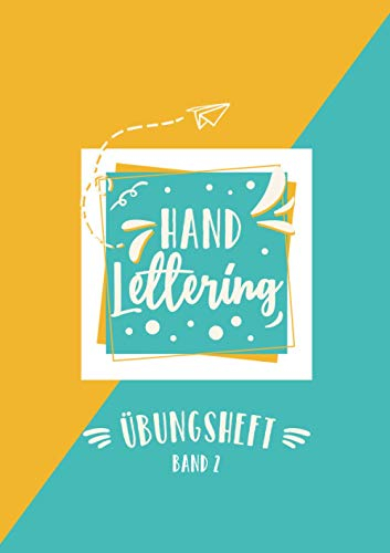 Handlettering Übungsheft Band 2: A4 Handlettering Übungsheft für Anfänger und Fortgeschrittene. Handlettering Alphabete für Kalligraphie Übungen.