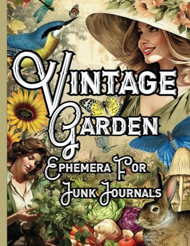 Vintage Garden Ephemera For Junk Journals: Over 130 One-Sided Gardening Illustrations For Cutting Out, Collages, Papercraft, Decoupage and Crafts
