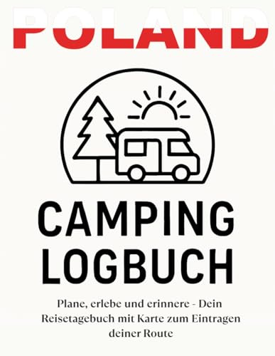 Camping Logbuch Polen: Plane, erlebe und erinnere – Dein Reisetagebuch mit Karte zum Eintragen deiner Route