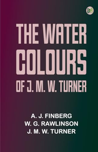 The Water-Colours of J. M. W. Turner
