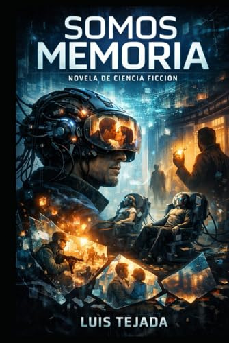 Somos Memoria: Novela de Ciencia Ficción