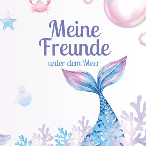 Meine Freunde – Unter dem Meer: Ein liebevolles Freundebuch im Meerjungfrauenstil für die Schule