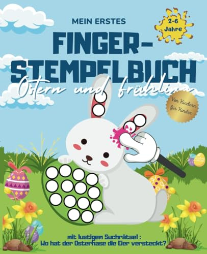 Mein erstes Fingerstempelbuch Ostern und Frühling: Mit lustigem Suchrätsel: Wo hat der Osterhase die Eier versteckt?