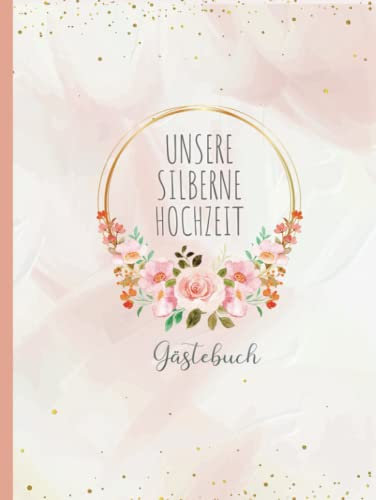 Gästebuch Silberhochzeit: Geschenk zum 25. Hochzeitstag für Erinnerungen und Fotos I Feier der silbernen Hochzeit I für Gäste zum Eintragen von Glückwünsche