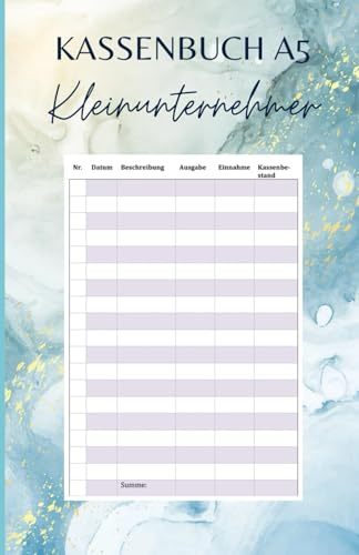 Kassenbuch für Kleinunternehmer & Selbstständige: Steuerlich sicher: Einnahmen & Ausgaben Monat für Monat im Griff (Kassenbücher für Kleinunternehmer)