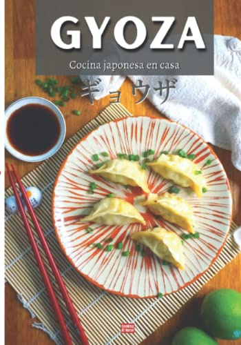 GYOZA Cocina japonesa en casa: Haz tus propias gyozas en casa