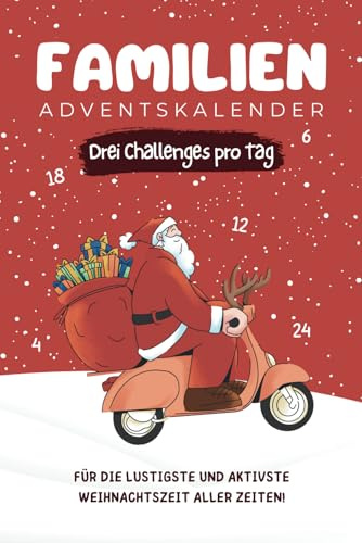 Familien Adventskalender: Täglich 3 Challenges - Denksport, Action, Teamwork. Für die lustigste und aktivste Weihnachtszeit aller Zeiten! (German Edition)