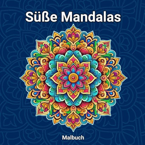 süße Mandalas Malbuch: Entspannendes Malbuch für Erwachsene mit erstaunlichen Blumen-Mandala-Motiven, mittleres bis fortgeschrittenes Niveau. Band 1.