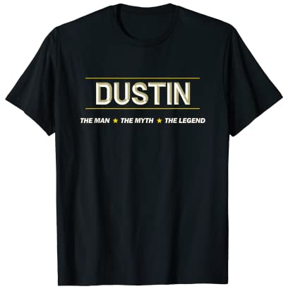 DUSTIN the Man the Myth the LEGEND | Men Boys Name - Funny T-Shirt