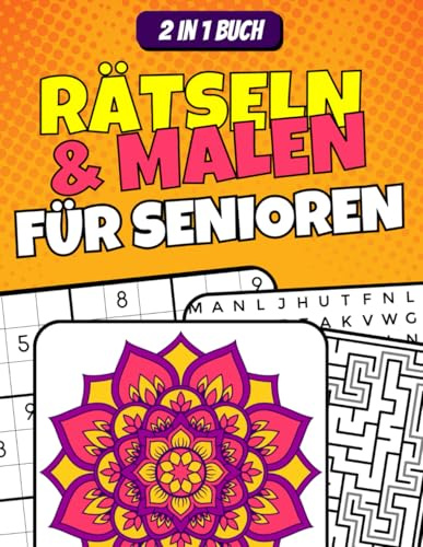 Rätsel- und Malbuch für Senioren: Gedächtnistraining mit leichten Rätseln und großen Motiven – Ideales Geschenk für Rentner, Geburtstage und Demenzkranke
