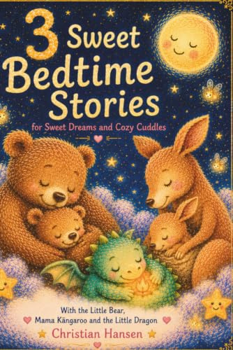 3 Sweet Bedtime Stories for Little Dreamers: Gentle Read-Aloud Stories for Kids Ages 2–6 | Cozy Goodnight Tales for Sweet Dreams