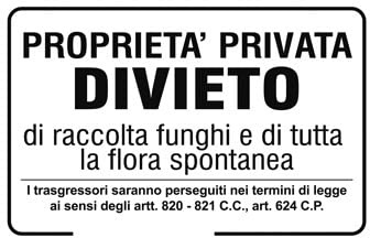 divieto di raccolta funghi e di tutta la flora spontanea i trasgressori saranno perseguiti nei termini di legge ai sensi degli art