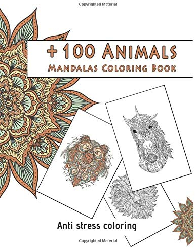 Animals mandalas coloring book, +100 anti stress coloring: Coloring book for adultes and teens , with mandala animals (lion, elephant, owls, horses, cats, dogs ... and more)