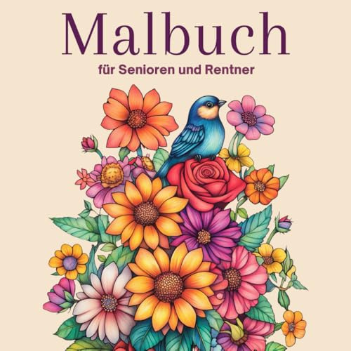 Malbuch für Senioren, Rentner und Demenzkranke: Einfache und Große Motive zum Ausmalen: Blumen, Tiere, Natur und Mehr!