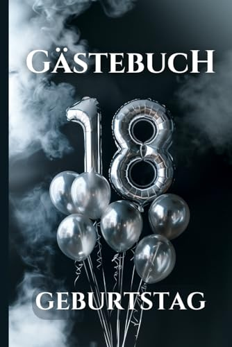 Gästebuch 18. Geburtstag: Erinnerungen festhalten mit diesem Lustigen Party Gästebuch zum Ausfüllen | Perfektes Geschenk für Mädchen und Jungen zum 18. Geburtstag