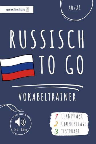 Russisch to go Vokabeltrainer: Dein Russisch Vokabelbuch (A1) zum Erlernen neuer Wörter (inkl. Audio) – Vokabeln leicht lernen in 3 Phasen: Lernphase, Übungsphase & Testphase