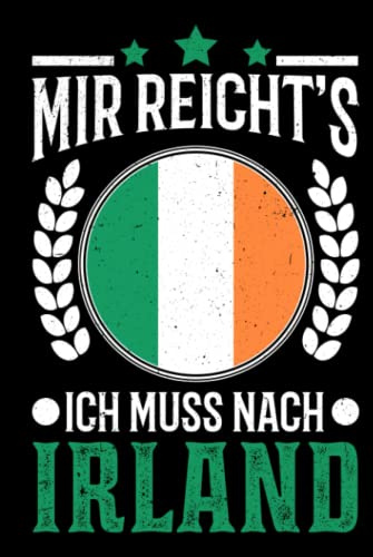Irland Reise Notizbuch: Mir reichts Ich muss nach Irland Urlaub Geschenk / 6x9 Zoll / 120 karierte Seiten