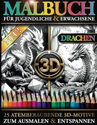 3D Drachen Malbuch für Erwachsene und Jugendliche – Atemberaubende Drachen Motive zum Ausmalen und Entspannen:: 25 wunderschöne 3D-Motive mit ... Erwachsene und Jugendliche von Kreativ Kobel)