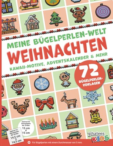 Meine Bügelperlen-Welt – Weihnachten: Kawaii-Motive, Adventskalender & mehr. 72 Bügelperlen-Vorlagen.