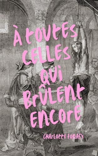 à toutes celles qui brûlent encore: recueil de poèmes féministe