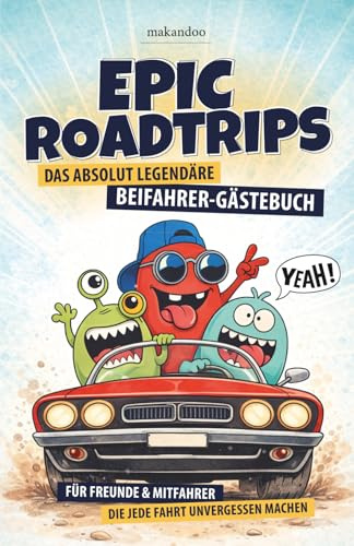 Epic Roadtrips – Das absolut legendäre Beifahrer-Gästebuch | Ein witziges Geschenk zum Führerschein, zum neuen Auto oder zum Geburtstag!: Mit ... Psycho-Tests, Dramen, Legenden und Crime
