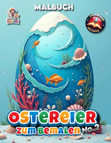 Ostereier zum Bemalen - Malbuch: Band 2: Noch mehr ausgefallene Ostereier zum Anmalen (Professore Coolore Mal- und Unterhaltungsbücher)