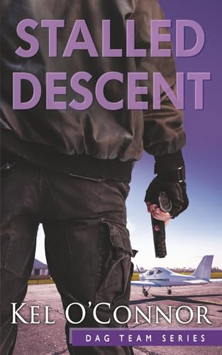 Stalled Descent: A DAG Team Series: Book 4 of 4 Special Ops Romantic Thriller