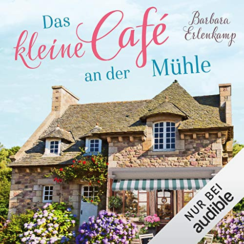 Das kleine Café an der Mühle: Café-Liebesroman zum Wohlfühlen 1