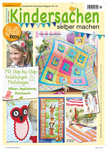Kindersachen selber machen - Patchwork Magazin Sonderheft 22/2018 35 Ideen mit Step by Step Anleitungen