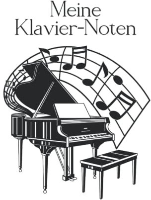 Meine Klavier-Noten: Das Musikheft für angehende Künstler - Ideal für den Schulstart und den Musikunterricht